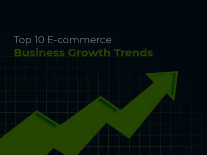 Top 10 E-commerce Business Growth Trends to Watch out for in 2022